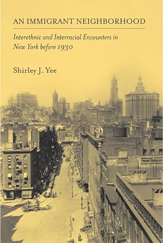 Beispielbild fr An Immigrant Neighborhood : Interethnic and Interracial Encounters in New York Before 1930 zum Verkauf von Better World Books