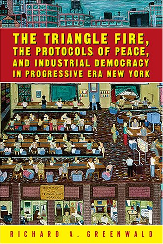 9781592131747: The Triangle Fire, The Protocols Of Peace, And Industrial Democracy: In Progressive Era New York