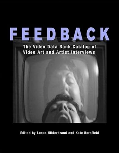 Imagen de archivo de Feedback : The Video Data Bank Catalog of Video Art and Artist Interviews a la venta por Better World Books