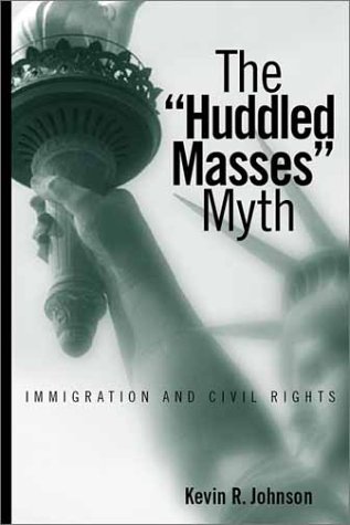 The Huddled Masses Myth: Immigration And Civil Rights (9781592132058) by Johnson, Kevin