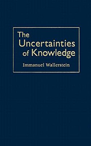 9781592132423: The Uncertainties of Knowledge (Politics, History, & Social Change)
