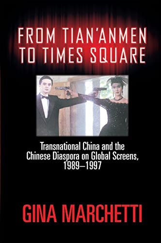 Stock image for From Tian'anmen to Times Square : Transnational China and the Chinese Diaspora on Global Screens, 1989-1997 : () for sale by Asano Bookshop