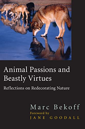 Beispielbild fr Animal Passions and Beastly Virtues : Reflections on Redecorating Nature zum Verkauf von Better World Books