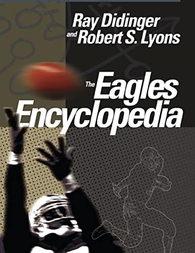 The Eagles Encyclopedia (9781592134496) by Didinger, Ray; Lyons, Robert
