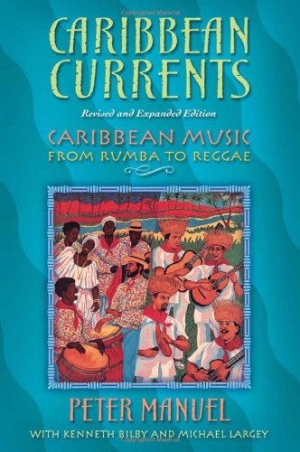 Beispielbild fr Caribbean Currents: Caribbean Music from Rumba to Reggae, Revised Edition zum Verkauf von ZBK Books