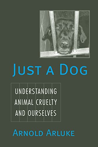 9781592134724: Just a Dog: Understanding Animal Cruelty and Ourselves (Animals, Culture, and Society)