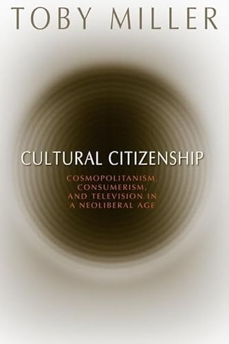 9781592135615: Cultural Citizenship: Cosmopolitanism, Consumerism, and Television in a Neoliberal Age