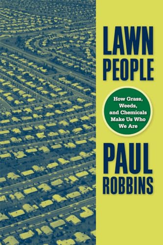 Lawn People: How Grasses, Weeds, and Chemicals Make Us Who We Are (9781592135790) by Robbins, Paul