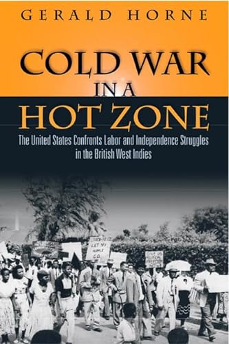 Beispielbild fr Cold War in a Hot Zone: The United States Confronts Labor and Independence Struggles in the British West Indies zum Verkauf von Books Unplugged