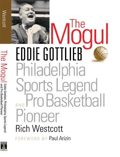 Stock image for The Mogul : Eddie Gottlieb, Philadelphia Sports Legend and Pro Basketball Pioneer for sale by Better World Books