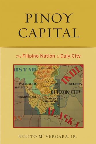 Stock image for Pinoy Capital: The Filipino Nation in Daly City (Asian American History & Cultu) for sale by Decluttr