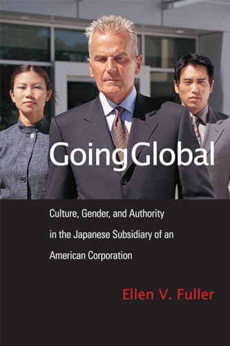 9781592136889: Going Global: Culture, Gender, and Authority in the Japanese Subsidiary of an American Corporation