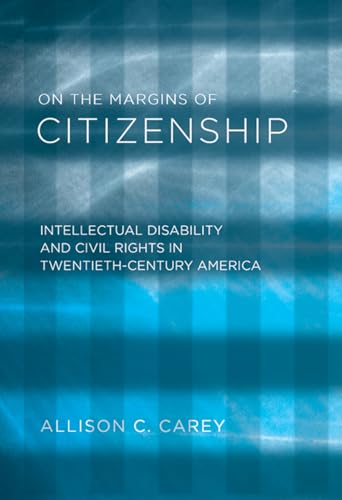 Beispielbild fr On the Margins of Citizenship: Intellectual Disability and Civil Rights in Twentieth-Century America zum Verkauf von Midtown Scholar Bookstore