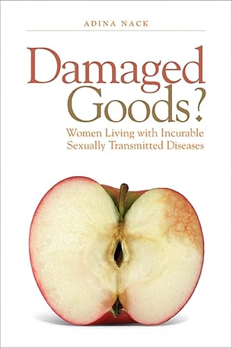 Damaged Goods? : Women Living With Incurable Sexually Transmitted Diseases - Nack, Adina