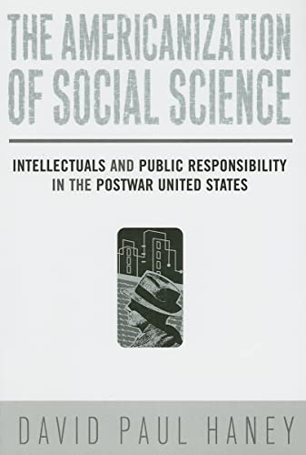 9781592137145: The Americanization of Social Science: Intellectuals and Public Responsibility in the Postwar United States