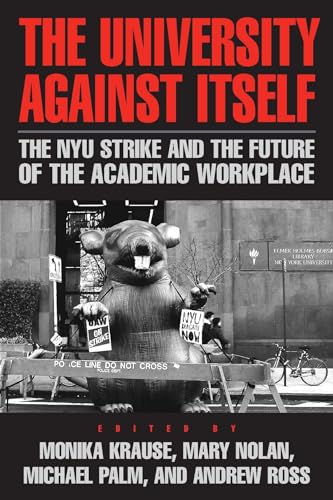 Beispielbild fr The University Against Itself: The NYU Strike and the Future of the Academic Workplace zum Verkauf von Ammareal