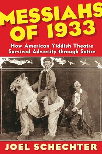 Stock image for Messiahs of 1933 : How American Yiddish Theatre Survived Adversity Through Satire for sale by Better World Books