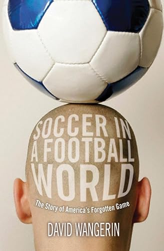 9781592138852: Soccer in a Football World: The Story of America's Forgotten Game