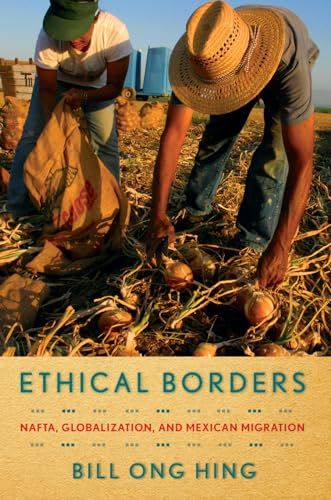 Ethical Borders: NAFTA, Globalization, and Mexican Migration (9781592139248) by Hing, Bill Ong