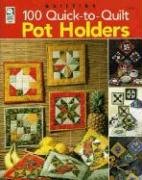 Stock image for 100 Quick-to-Quilt Pot Holders for sale by Jenson Books Inc