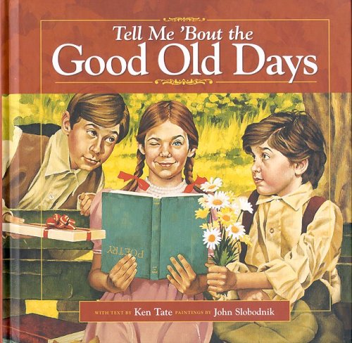 Stock image for Tell Me 'Bout the Good Old Days: Good Old Days Series for sale by ThriftBooks-Atlanta