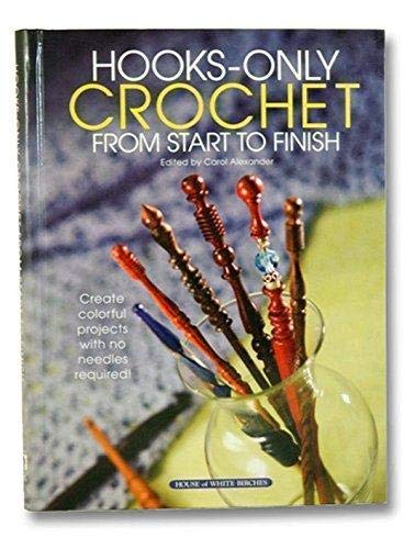 Stock image for Hooks-only Crochet From Start to Finish for sale by SecondSale