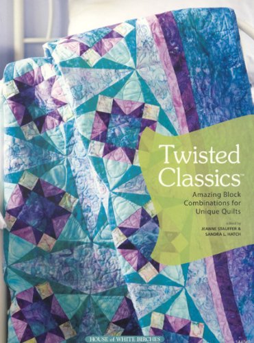 Imagen de archivo de Twisted Classics: Amazing Block Combinations for Unique Quilts a la venta por ThriftBooks-Atlanta