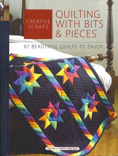Beispielbild fr Creative Scraps: Quilting with Bits & Pieces: [67 Beautiful Quilts to Enjoy] zum Verkauf von Wonder Book