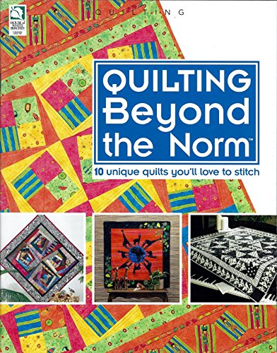 Stock image for Quilting beyond the Norm: 10 unique Quilts You'll Love to Stitch (Quilting Patterns) for sale by Jenson Books Inc