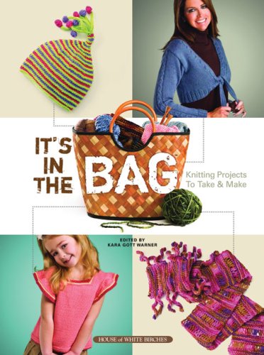 Stock image for It's In the Bag: Knitting Projects to Take & Make for sale by HPB-Diamond