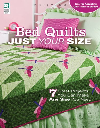 Stock image for Bed Quilts Just Your Size: 7 Great Projects You Can Make, Any Size You Need for sale by ThriftBooks-Dallas