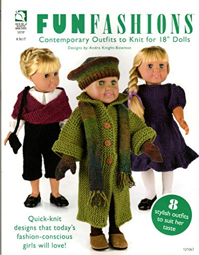 Fun Fashions: Contemporary Outfits to Knit for 18 Dolls (9781592173433) by Knight-Bowman, Andra