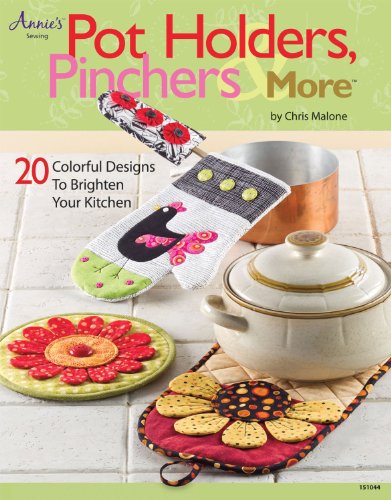 Pot Holders, Pinchers & More: 20 Colorful Designs to Brighten Your Kitchen (9781592173723) by Malone, Chris