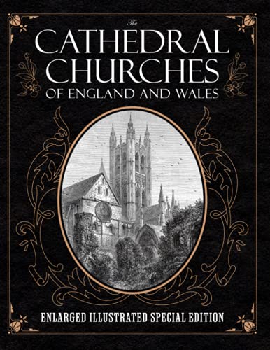 Imagen de archivo de The Cathedral Churches of England and Wales: Enlarged Illustrated Special Edition a la venta por HPB-Diamond