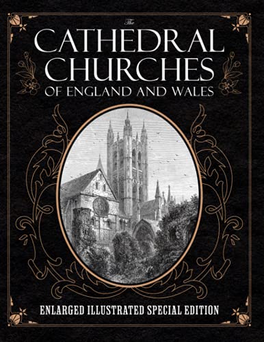 Stock image for The Cathedral Churches of England and Wales: Enlarged Illustrated Special Edition for sale by HPB-Emerald