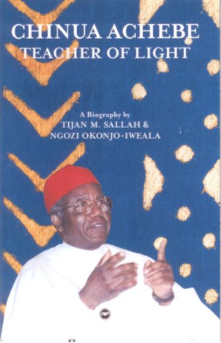 Chinua Achebe: Teacher of Light; A Biography (9781592210312) by Sallah, Tijan M.; Okonjo-Iweala, Ngozi