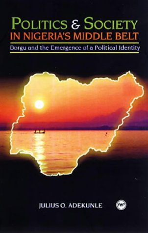 9781592210961: Politics And Society In Nigeria's Middle Belt: Borgu and the Emergence of a Political Identity