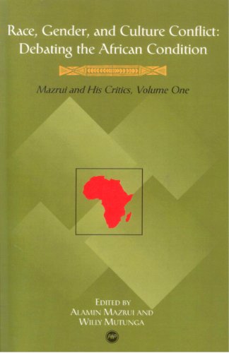Beispielbild fr Race, Gender and Culture Conflict (Debating the African Condition: Ali Mazrui and His Critics) zum Verkauf von Alplaus Books