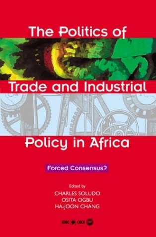 9781592211654: The Politics Of Trade And Industrial Policy In Africa: Forced Concensus?