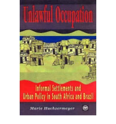 Beispielbild fr Unlawful Occupation: Informal Settlements And Urban Policy In South Africa And Brazil zum Verkauf von Wonder Book