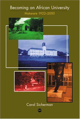Becoming An African University: Makerere 1922-2000 (Paperback) - Carol Sicherman