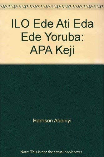 Stock image for ILO Ede Ati Eda Ede Yoruba: APA Keji for sale by ThriftBooks-Dallas