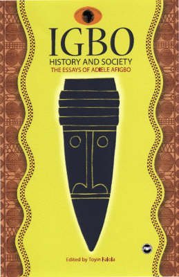 Stock image for Igbo History and Society: The Essays of Adiele Afigbo for sale by Lime Works: Books Art Music Ephemera Used and Rare