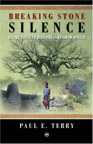 9781592214280: BREAKING STONE SILENCE : Giving Voice to AIDS Prevention in Africa