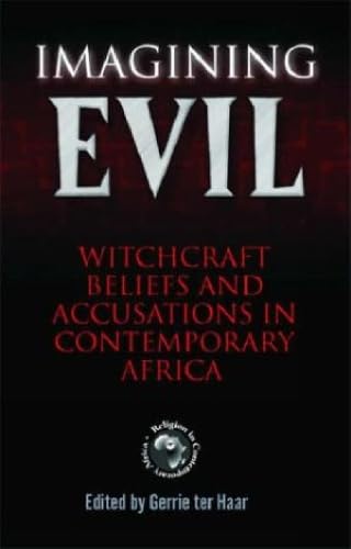 Stock image for Imagining Evil: Witchcraft Beliefs and Accusations in Contemporary Africa (Religion in Contemporary Africa Series) for sale by Black Sheep Books