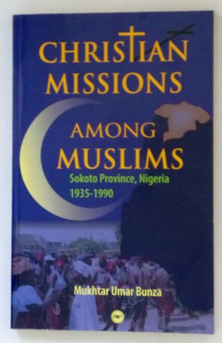 Beispielbild fr Christian Missions Among Muslims: Sokoto Province, Nigeria 1935-1990 zum Verkauf von NEPO UG