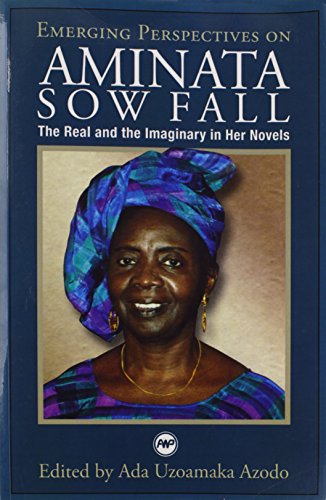 Emerging Perspetives on Aminata Sow Fall: The Real and the Imaginary in her Novels (9781592215577) by Ada Uzoamaka Azodo; Editor