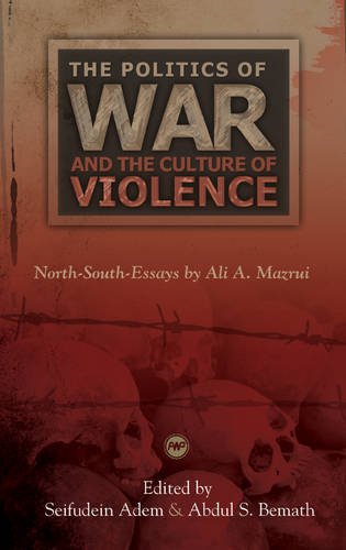 9781592215850: Politics of War and the Culture of Violence: North-South-Essays by Ali A. Mazrui, The