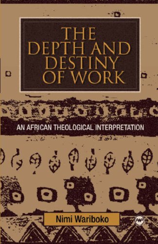 Stock image for The Depth and Destiny of Work: An African Theological Interpretation for sale by ThriftBooks-Atlanta