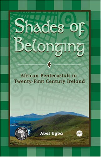 9781592216598: Shades Of Belonging: African Pentecostals in Twenty-First Century Ireland